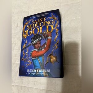 Saint-Seducing Gold (the Forge & Fracture Saga, Book 2) -- Brittany N. Williams